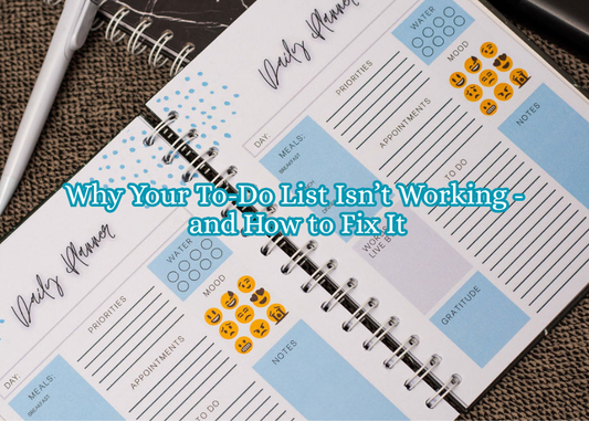 Why Your To-Do List Isn’t Working - and How to Fix It