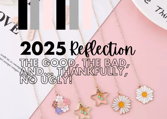 2025 Reflection: The Good, The Bad, and…Thankfully, No Ugly!